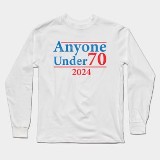 Anyone Under 70 2024 Funny Long Sleeve T-Shirt